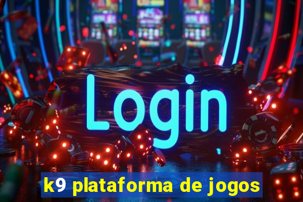 k9 plataforma de jogos